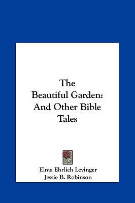 The Beautiful Garden: And Other Bible Tales 1161685995 Book Cover