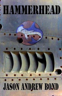 Hammerhead: Jason Andrew Bond 1463571917 Book Cover