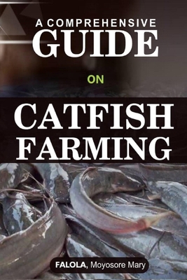 A Comprehensive Guide on Catfish Farminng B096XBQKZS Book Cover