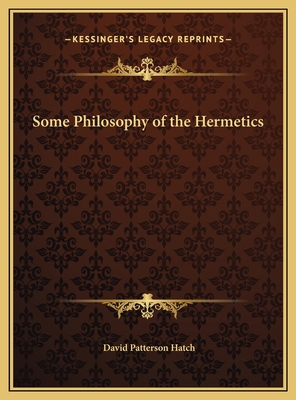 Some Philosophy of the Hermetics 1169699898 Book Cover