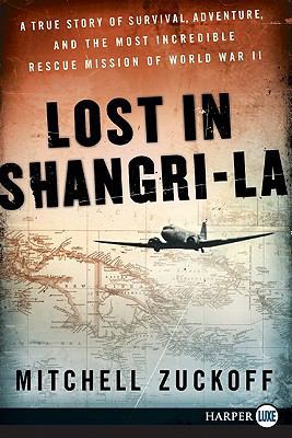 Lost in Shangri-La: A True Story of Survival, A... [Large Print] 0062065041 Book Cover