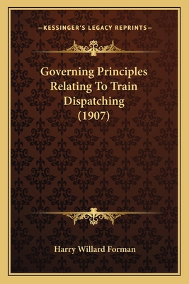 Governing Principles Relating To Train Dispatch... 1164660071 Book Cover