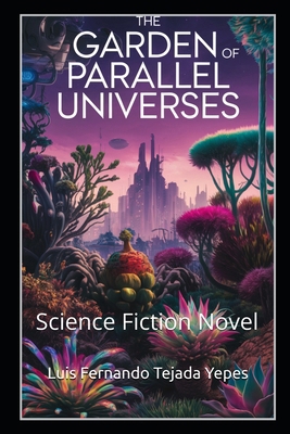 The Garden of Parallel Universes: Science Ficti... B0DJY426F4 Book Cover