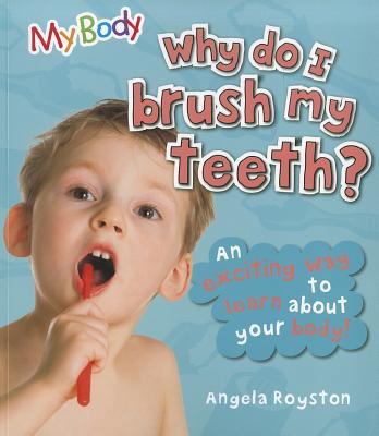 Why Do I Brush My Teeth? (My Body) 1926853997 Book Cover
