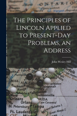 The Principles of Lincoln Applied to Present-da... 1013607287 Book Cover