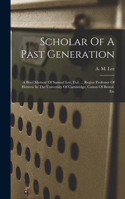 Scholar Of A Past Generation: A Brief Memoir Of... 1018720790 Book Cover