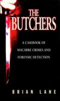 The Butchers: A Casebook of Macabre Crimes and ... 0863696007 Book Cover