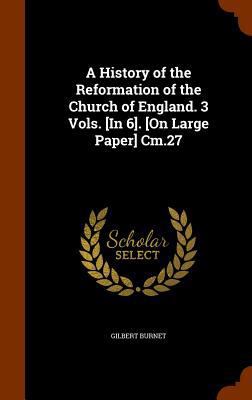 A History of the Reformation of the Church of E... 1345124724 Book Cover