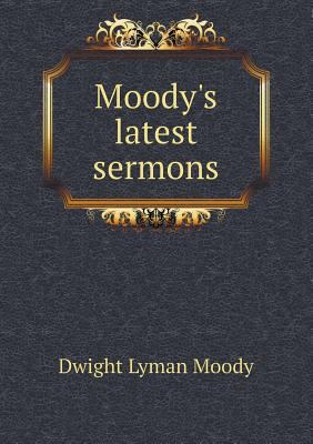 Moody's latest sermons 5518850921 Book Cover