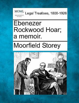 Ebenezer Rockwood Hoar; A Memoir. 1240061641 Book Cover