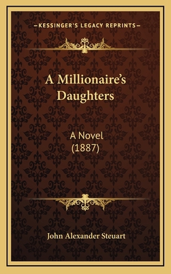 A Millionaire's Daughters: A Novel (1887) 1166520846 Book Cover