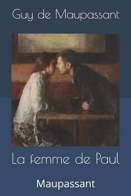 La femme de Paul: Maupassant [French] 1691444928 Book Cover