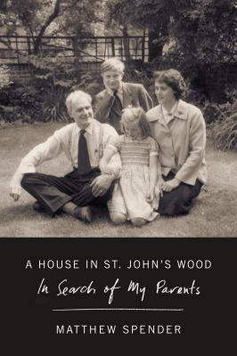 A House in St John's Wood: In Search of My Parents 0374269866 Book Cover
