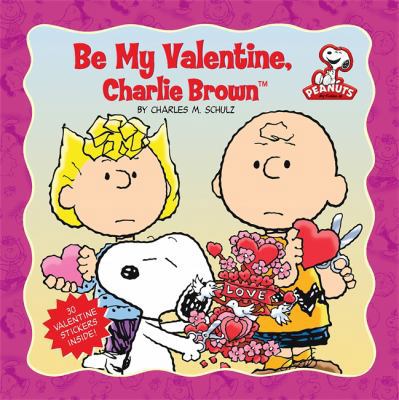 Peanuts: Be My Valentine, Charlie Brown [With S... 076243600X Book Cover