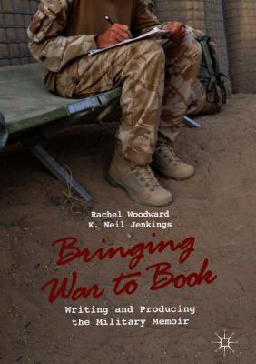 Bringing War to Book: Writing and Producing the... 1137570091 Book Cover