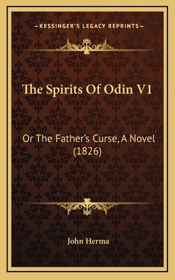 The Spirits Of Odin V1: Or The Father's Curse, ... 1167282175 Book Cover