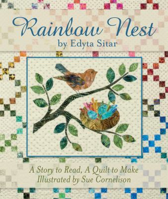 Rainbow Nest: A Story to Read, a Quilt to Make 1935726552 Book Cover