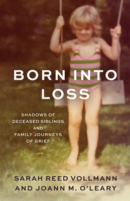 Born Into Loss: Shadows of a Deceased Sibling a... 153817216X Book Cover