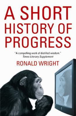 A Short History of Progress B0092GBVPG Book Cover