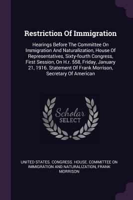 Restriction Of Immigration: Hearings Before The... 1378460987 Book Cover