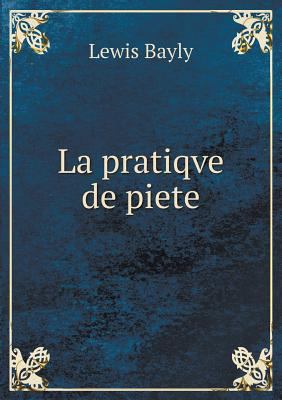 La pratiqve de piete [French] 5518951388 Book Cover