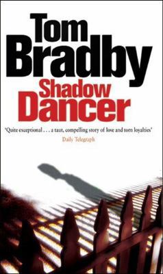 Shadow Dancer. Tom Bradby 0552145866 Book Cover