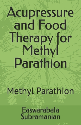 Acupressure and Food Therapy for Methyl Parathi... B0C2SJ25K7 Book Cover