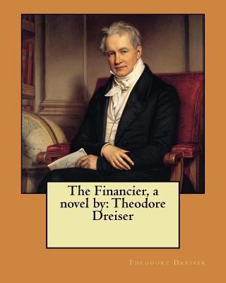 The Financier, a novel by: Theodore Dreiser 197600117X Book Cover