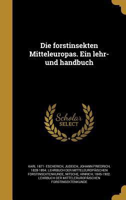 Die forstinsekten Mitteleuropas. Ein lehr- und ... [German] 1361855576 Book Cover