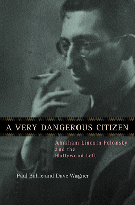 A Very Dangerous Citizen: Abraham Lincoln Polon... 0520236726 Book Cover