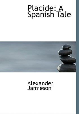Placide: A Spanish Tale [Large Print] 0554703912 Book Cover
