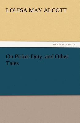 On Picket Duty, and Other Tales 3842457715 Book Cover