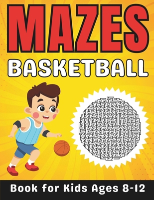 Basketball Gifts for Kids: Basketball Mazes for... B0CTHGWVJ1 Book Cover