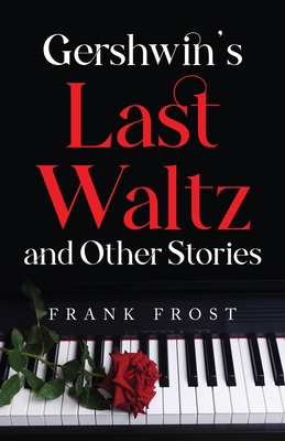 Gershwin's Last Waltz and Other Stories B0CTMH5D7J Book Cover