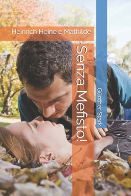 Senza Mefisto!: Heinrich Heine e Mathilde [Italian] B0DY15PTGH Book Cover