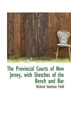 The Provincial Courts of New Jersey, with Sketc... 1116342073 Book Cover