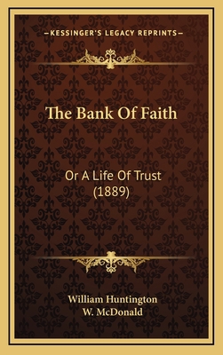 The Bank Of Faith: Or A Life Of Trust (1889) 1166654419 Book Cover