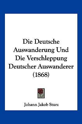 Die Deutsche Auswanderung Und Die Verschleppung... [German] 1161077545 Book Cover