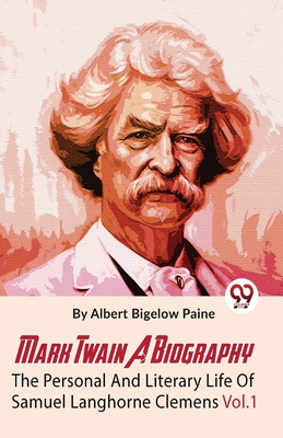 Mark Twain A Biography The Personal And Literar... 935871087X Book Cover