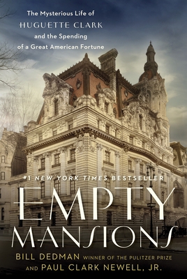 Empty Mansions: The Mysterious Life of Huguette... 0345534522 Book Cover
