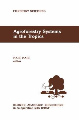 Agroforestry Systems in the Tropics 9401076596 Book Cover