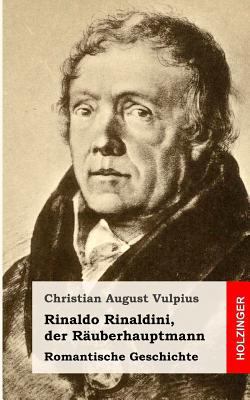 Rinaldo Rinaldini, der Räuberhauptmann: Romanti... [German] 1482769565 Book Cover