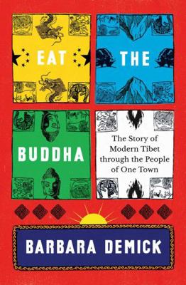 Eat the Buddha: Life and Death in a Tibetan Town 1783782080 Book Cover