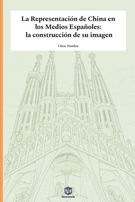 La Representación de China en los Medios Españo... [Spanish] B0GCFZ25WJ Book Cover
