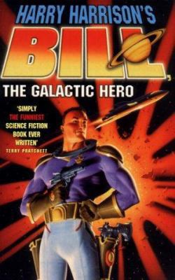 Bill, the Galactic Hero 1857989058 Book Cover