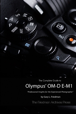 The Complete Guide to Olympus' O-MD E-M1 (B&W E... 1312358319 Book Cover