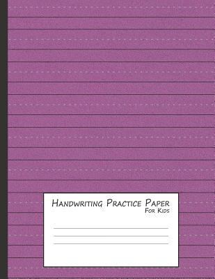 Handwriting Practice Paper for Kids: A Workbook... 1797039199 Book Cover