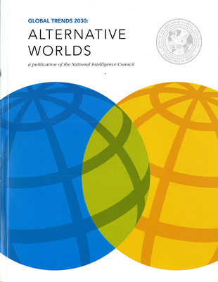 Global Trends 2030: Alternative Worlds: Alterna... 0160915430 Book Cover