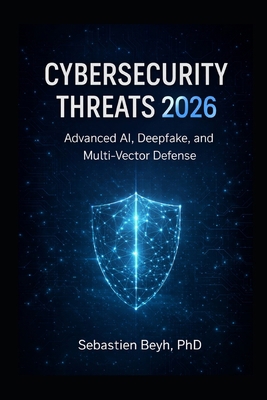 Cybersecurity Threats 2026: Advanced AI, Deepfa... B0GPDYQCK1 Book Cover