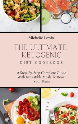 The Ultimate Ketogenic Diet Cookbook: A Step-By... 1803422882 Book Cover